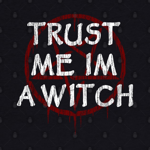 TRUST ME I'M A WITCH - WITCHY, WITCHCRAFT AND WICCA by Tshirt Samurai